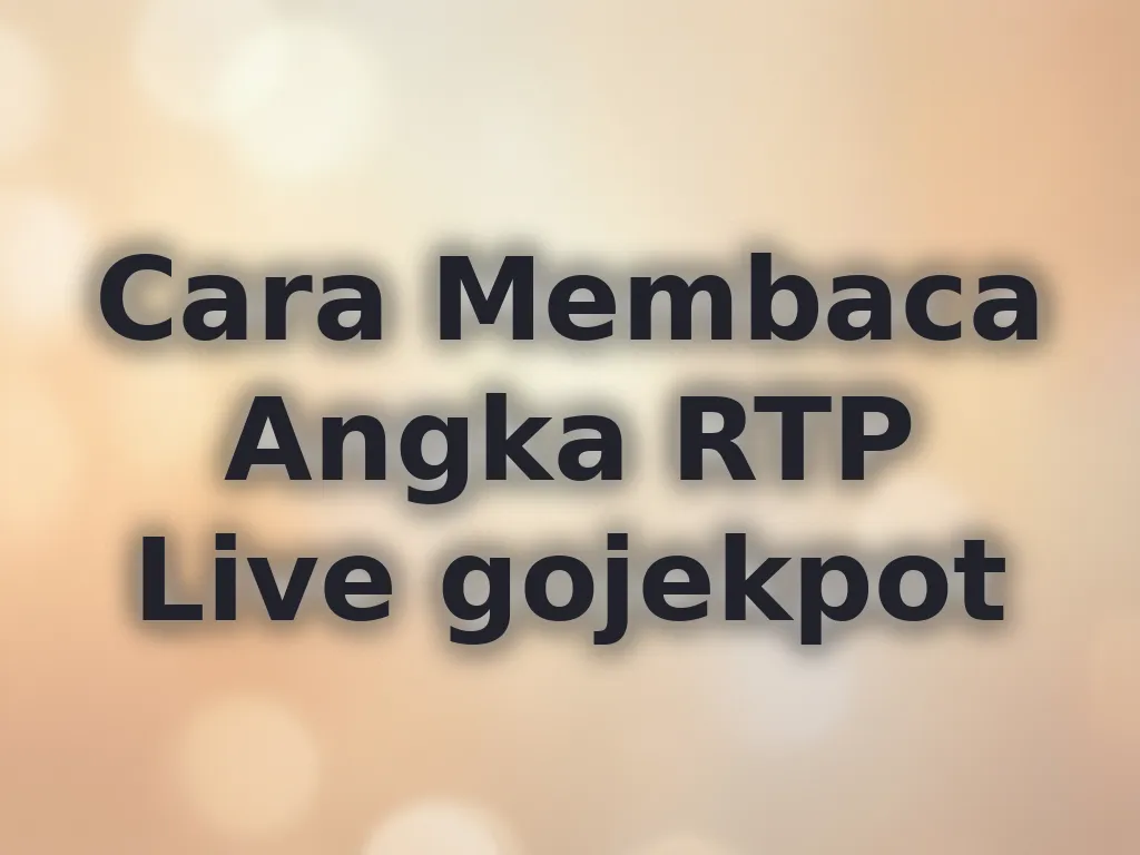Cara Membaca Angka RTP Live gojekpot